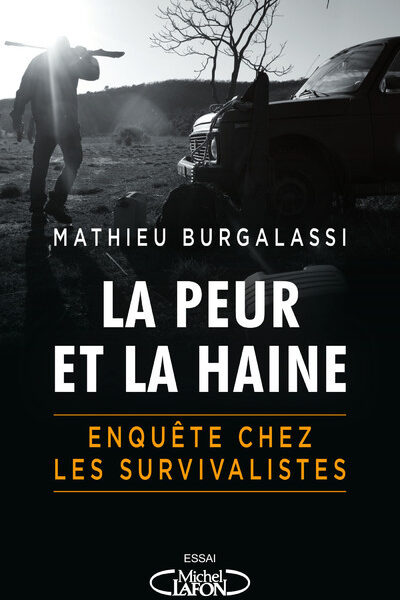 LA PEUR ET LA HAINE - ENQUÊTE CHEZ LES SURVIVALISTES