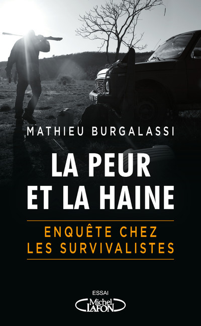 LA PEUR ET LA HAINE - ENQUÊTE CHEZ LES SURVIVALISTES