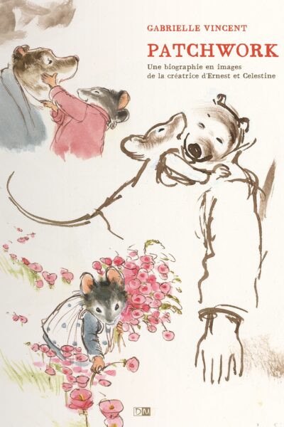 PATCHWORK - UNE BIOGRAPHIE EN IMAGES DE LA CREATRICE D'ERNEST & CELESTINE