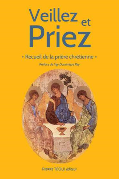 VEILLEZ ET PRIEZ 12EME EDITION RECUEIL DE LA PRIERE CHRETIENNE