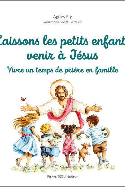 LAISSONS LES PETITS ENFANTS VENIR A LUI