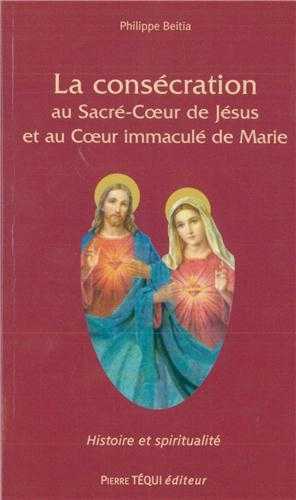LA CONSECRATION AU SACRE-COEUR DE JESUS ET AU COEUR IMMACULE DE MARIE