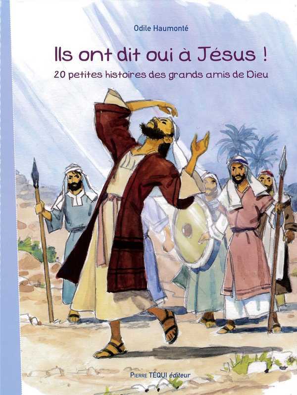 ILS ONT DIT OUI A JESUS ! 20 PETITES HISTOIRES DES GRANDS AMIS DE DIEU