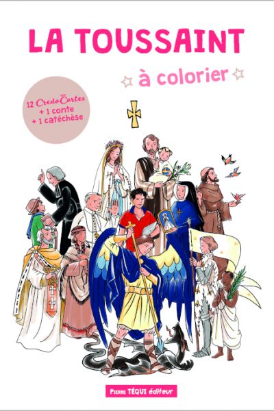 LA TOUSSAINT A COLORIER - 12 CREDO-CARTES + 1 CONTE + 1 CATECHESE