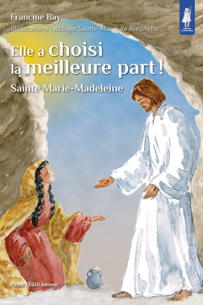 ELLE A CHOISI LA MEILLEURE PART SAINTE MARIE MADELEINE