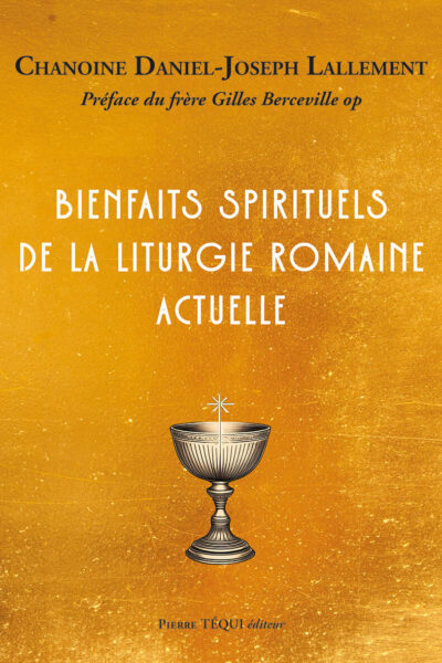 BIENFAITS SPIRITUELS DE LA LITURGIE ROMAINE ACTUELLE