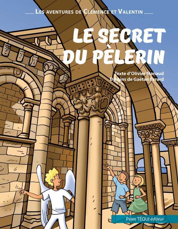 LE SECRET DU PELERIN - LES AVENTURES DE CLEMENCE ET VALENTIN