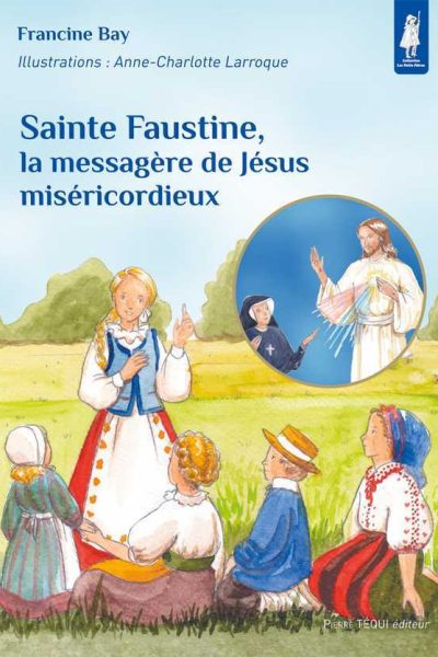 SAINTE FAUSTINE LA MESSAGERE DE JESUS MISERICORDIEUX