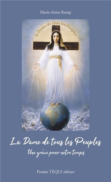 LA DAME DE TOUS LES PEUPLES   UNE GRACE POUR NOTRE TEMPS