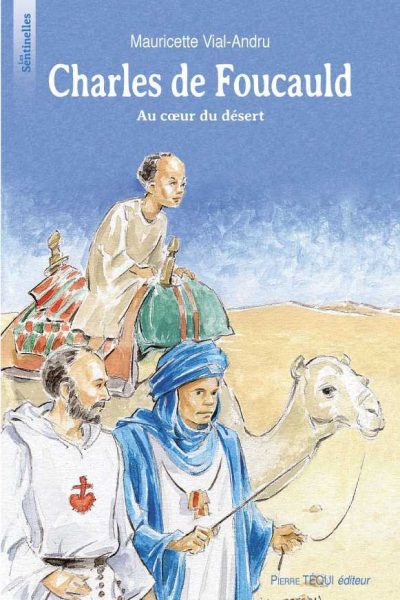 CHARLES DE FOUCAULD AU COEUR DU DESERT - LES SENTINELLES