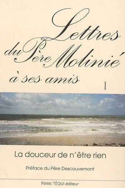 T1 LETTRES DU PERE MOLINIE  LA DOUCEUR DE N ETRE R