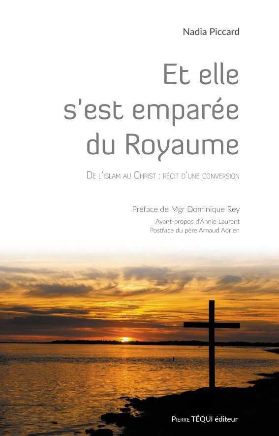 ET ELLE S'EST EMPAREE DU ROYAUME DE L'ISLAM AU CHRIST RECIT D'UNE CONVERSION