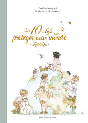 LES 10 CLEFS POUR PROTEGER NOTRE MONDE