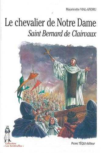 LE CHEVALIER DE NOTRE-DAME - SAINT BERNARD DE CLAIRVAUX
