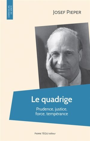 LE QUADRIGE : PRUDENCE, JUSTICE, FORCE, TEMPERANCE