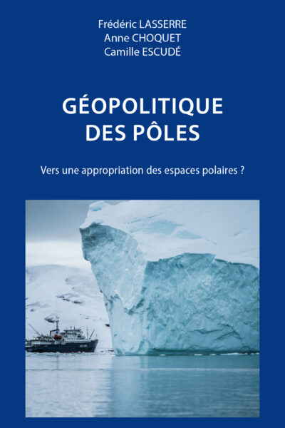 GEOPOLITIQUE DES PÔLES - VERS UNE APPROPRIATION DES ESPACES POLAIRES ?