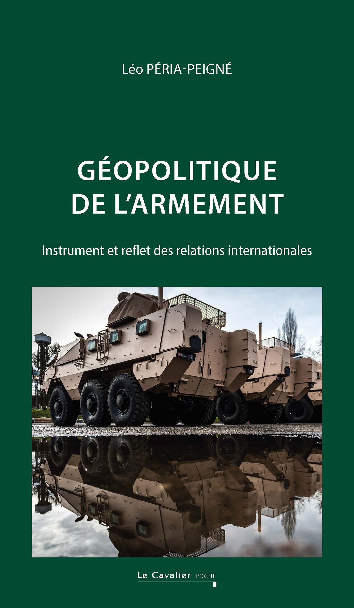 GEOPOLITIQUE DE L'ARMEMENT - INSTRUMENT ET REFLET DES RELATIONS INTERNATIONALES