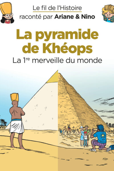 LE FIL DE L'HISTOIRE RACONTE PAR ARIANE & NINO T2 LA PYRAMIDE DE KHEOPS LA 1ER MERVEILLE DU MONDE