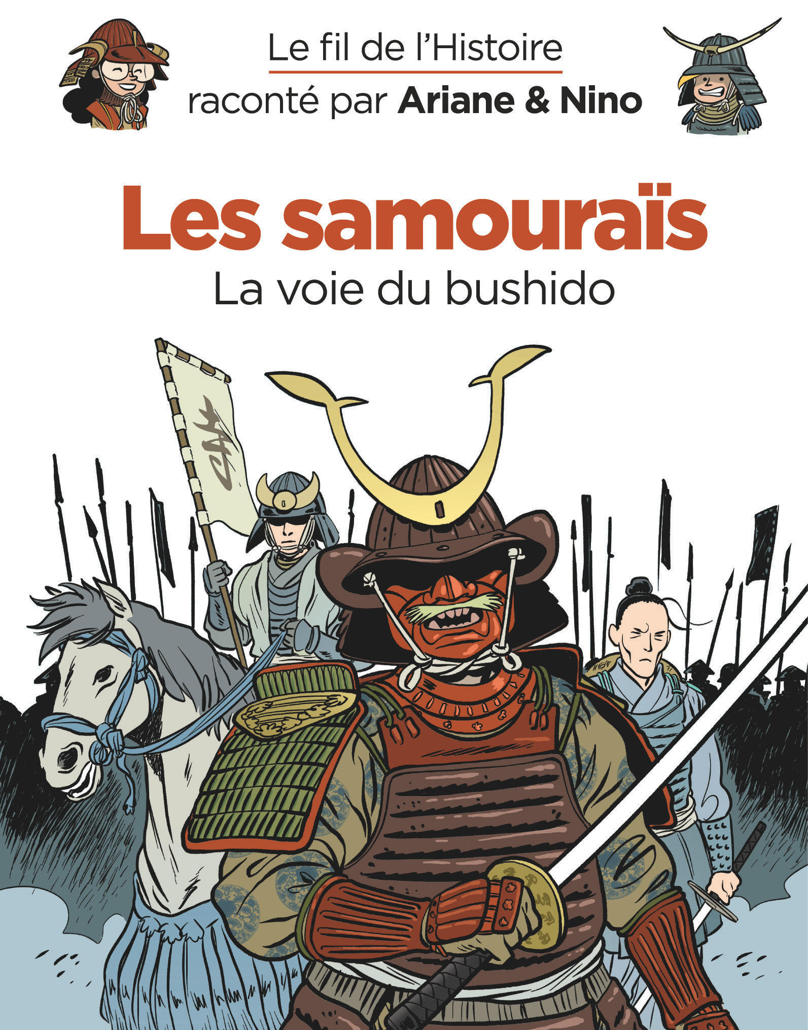 LES SAMOURAÏS, LA VOIE DU BUSHIDO - LE FIL DE L'HISTOIRE RACONTE PAR ARIANE & NINO