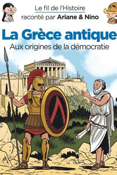 T38 LE FIL DE L'HISTOIRE RACONTE PAR ARIANE & NINO - LA GRECE ANTIQUE :AUX ORIGINES DE LA DEMOCRATIE