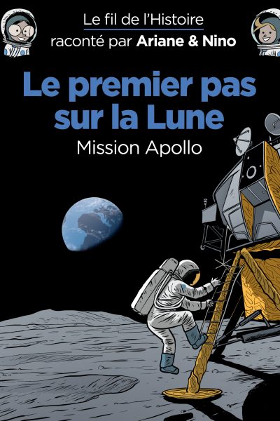 T20 LE FIL DE L'HISTOIRE RACONTE PAR ARIANE & NINO - LE PREMIER PAS SUR LA LUNE