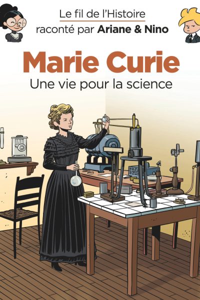 LE FIL DE L'HISTOIRE RACONTE PAR ARIANE & NINO - MARIE CURIE
