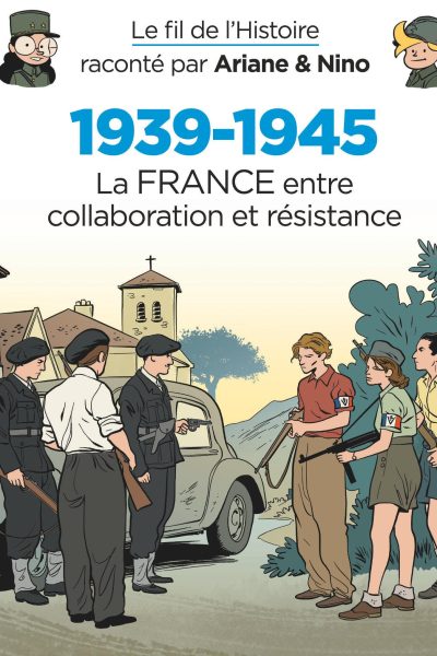 ARIANE & NINO T27 1939-1945 LA FRANCE ENTRE COLLABORATION ET RESISTANCE