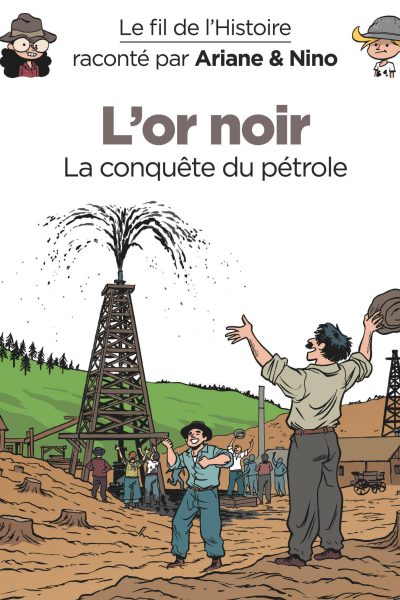 LE FIL DE L'HISTOIRE RACONTE PAR ARIANE & NINO T6 L'OR NOIR