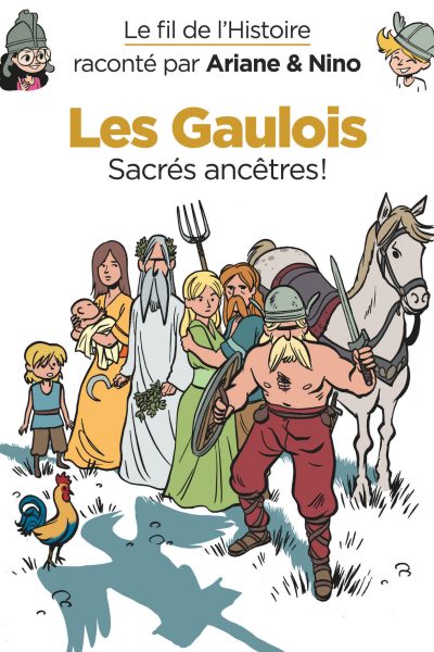 LE FIL DE L'HISTOIRE RACONTE PAR ARIANE & NINO T3 LES GAULOIS SACRES ANCETRES