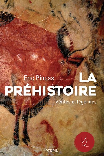 LA PREHISTOIRE - VERITES ET LEGENDES