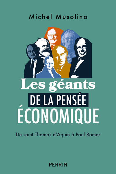 LES GEANTS DE LA PENSEE ECONOMIQUE - DE SAINT THOMAS D'AQUIN A PAUL ROMER