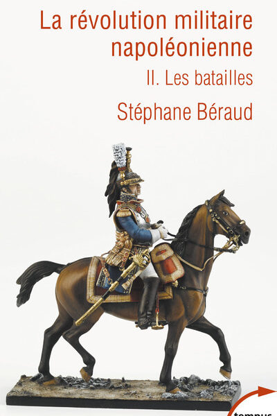 LA REVOLUTION MILITAIRE NAPOLEONIENNE T2 LES BATAILLES