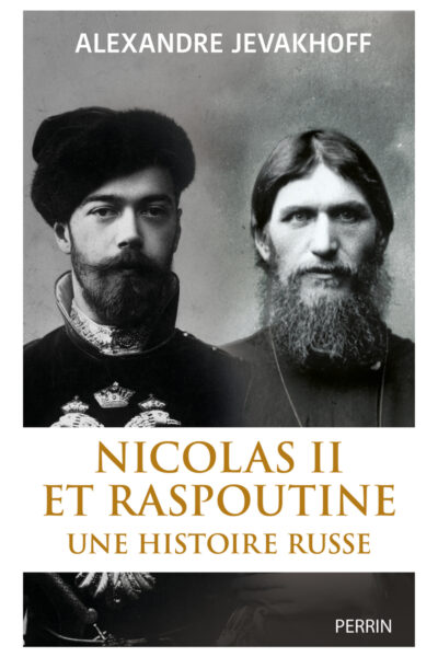 NICOLAS II ET RASPOUTINE - UNE HISTOIRE RUSSE