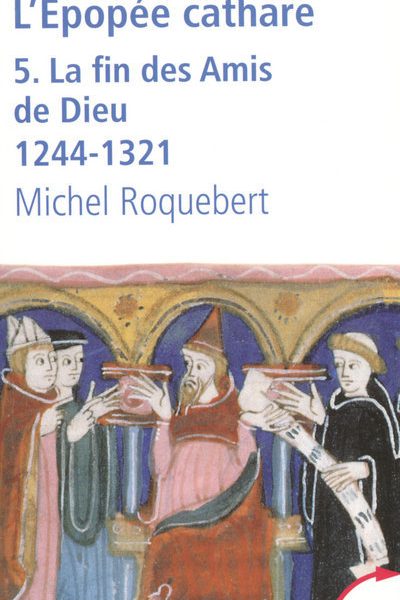 L EPOPEE CATHARE  T 5 LA FIN DES AMIS DE DIEU