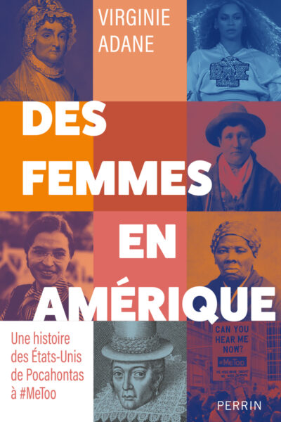 DES FEMMES EN AMERIQUE - UNE HISTOIRE DES ETATS-UNIS DE POCAHONTAS A #METOO