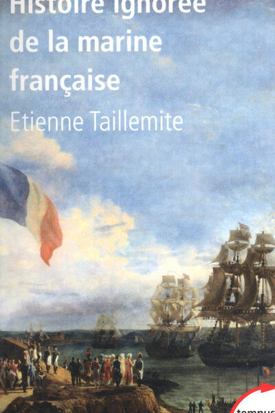 HISTOIRE IGNOREE DE LA MARINE FRANCAISE