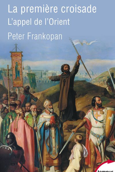 LA PREMIERE CROISADE - L'APPEL DE L'ORIENT