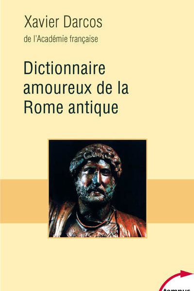 DICTIONNAIRE AMOUREUX DE LA ROME ANTIQUE