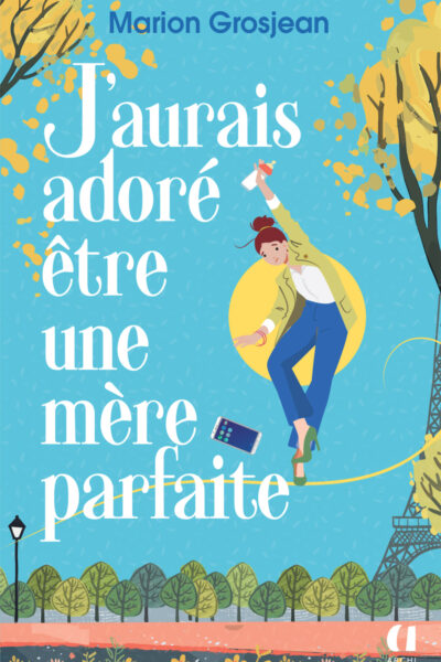 J'AURAIS ADORE ÊTRE UNE MERE PARFAITE