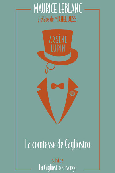 ARSENE LUPIN, LA COMTESSE DE CAGLIOSTRO - SUIVI DE LA CAGLIOSTRO SE VENGE
