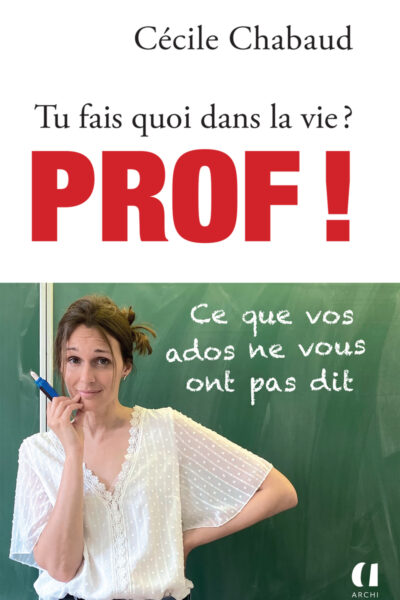 TU FAIS QUOI DANS LA VIE ? PROF !