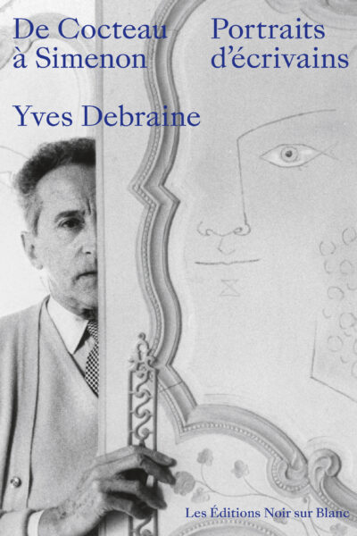 DE COCTEAU A SIMENON PORTRAITS D ECRIVAINS