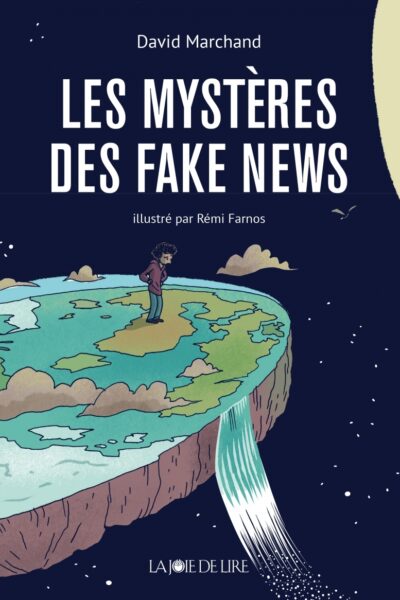 LES MYSTERES DES FAKE NEWS