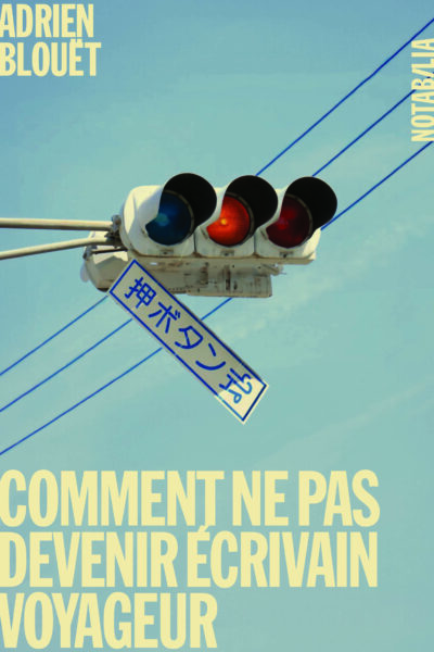 COMMENT NE PAS DEVENIR ECRIVAIN VOYAGEUR