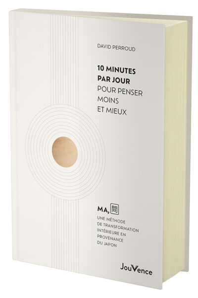 10 MINUTES PAR JOUR POUR PENSER MOINS MAIS MIEUX