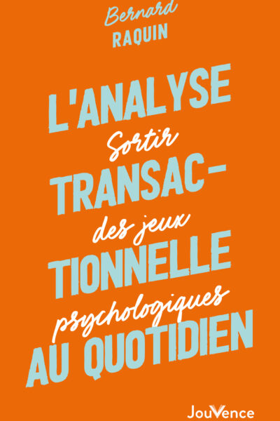 L'ANALYSE TRANSACTIONNELLE AU QUOTIDIEN