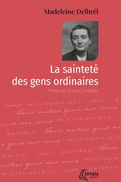 LA SAINTETE DES GENS ORDINAIRES T07 DES OEUVRES COMPLETES
