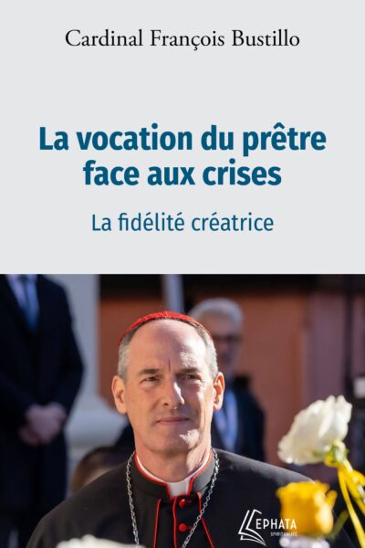 LA VOCATION DU PRÊTRE FACE AUX CRISES - LA FIDELITE CREATRICE