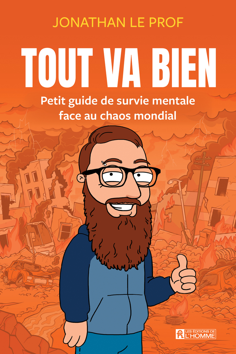 TOUT VA BIEN - PETIT GUIDE DE SURVIE MENTALE FACE AU CHAOS MONDIAL