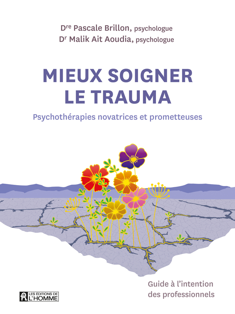 MIEUX SOIGNER LE TRAUMA - PSYCHOTHERAPIES NOVATRICES ET PROMETTEUSES